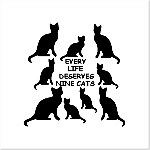 Every Life Deserves Nine Cats Fun Cat Lover Quote Wall Art by taiche